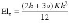 
$$ {\mathrm{El}}_{\mathrm{e}}=\frac{\left(2h+3a\right)K{h}^2}{12} $$
