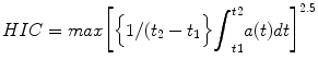 
$$ HIC= max{\left[\Big\{1/({t}_2-{t}_1\Big\}{\displaystyle {\int}_{t1}^{t2}a(t)dt}\right]}^{2.5} $$
