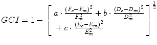 
$$ GCI=1-{\left[\begin{array}{l}a\cdot \frac{{\left({F}_c-{F}_m\right)}^2}{F_m^2}+b\cdot \frac{{\left({D}_c-{D}_m\right)}^2}{D_m^2}\\ {}+c\cdot \frac{{\left({E}_c-{E}_m\right)}^2}{E_m^2}\end{array}\right]}^{\frac{1}{2}} $$
