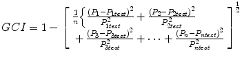 
$$ GCI=1-{\left[\begin{array}{l}\frac{1}{n}\Big\{\frac{{\left({P}_1-{P}_{1 test}\right)}^2}{P_{1 test}^2}+\frac{{\left({P}_2-{P}_{2 test}\right)}^2}{P_{2 test}^2}\\ {}+\frac{{\left({P}_3-{P}_{3 test}\right)}^2}{P_{3 test}^2}+\dots +\frac{{\left({P}_n-{P}_{ntest}\right)}^2}{P_{ntest}^2}\end{array}\right]}^{\frac{1}{2}} $$
