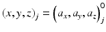 $$ \left( {x,y,z} \right)_{j} = \left( {a_{x} ,a_{y} ,a_{z} } \right)_{j}^{0} $$