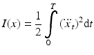 $$ I(x) = \frac{1}{2}\int\limits_{0}^{T} {({{\dddot{x}}}_{t} )^{2} {\text{d}}t} $$
