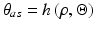 $$ \theta_{as} = h\left( {\rho ,\Theta } \right) $$