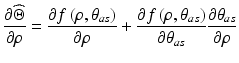 $$ \frac{{\partial \widehat{\Theta }}}{\partial \rho } = \frac{{\partial f\left( {\rho ,\theta_{as} } \right)}}{\partial \rho } + \frac{{\partial f\left( {\rho ,\theta_{as} } \right)}}{{\partial \theta_{as} }}\frac{{\partial \theta_{as} }}{\partial \rho } $$