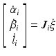 $$ \left[ {\begin{array}{*{20}c} {\dot{\alpha }_{i} } \\ {\dot{\beta }_{i} } \\ {\dot{l}_{i} } \\ \end{array} } \right] = J_{i} \dot{\xi } $$