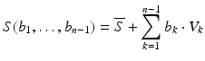 $$S(b_{1} , \ldots ,b_{n - 1} ) = \overline{S} + \sum\limits_{k = 1}^{n - 1} b_{k} \cdot V_{k}$$