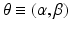 
$$ \theta \equiv \left(\alpha, \beta \right) $$
