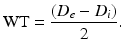 
$$ \mathrm{W}\mathrm{T}=\frac{\left({D}_e-{D}_i\right)}{2}. $$
