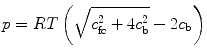 
$$ p=RT\left(\sqrt{{c}_{\text{fc}}^{2}+4{c}_{\text{b}}^{2}}-2{c}_{\text{b}}\right)$$
